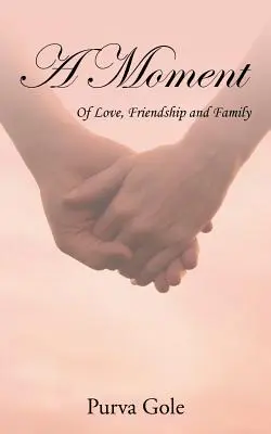 Un momento: Di amore, amicizia e famiglia - A Moment: Of Love, Friendship and Family