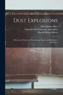 Esplosioni di polvere: Teoria e natura, fenomeni, cause e metodi di prevenzione - Dust Explosions: Theory and Nature of, Phenomena, Cause, and Methods of Prevention