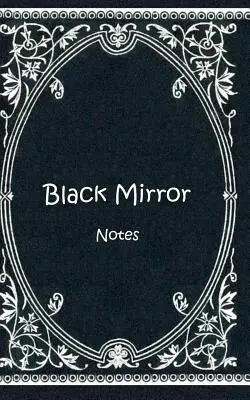 Black Mirror (quaderno): Taccuino, Taccuino, Vintage, Old Fashion, Classico, Nobile, Design, Diario, Diario, Appunti, Libro Regalo - Black Mirror (Notizbuch): Notizbuch, Notebook, Vintage, Old Fashion, Klassiker, Edel, Design, Einschreibbuch, Tagebuch, Diary, Notes, Geschenkbu