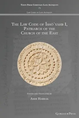 Il Codice della Legge di Īshōʿyahb I, Patriarca della Chiesa d'Oriente - The Law Code of Īshōʿyahb I, Patriarch of the Church of the East