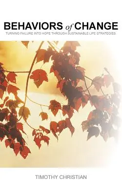 Comportamenti di cambiamento: Trasformare il fallimento in speranza attraverso strategie di vita sostenibili - Behaviors of Change: Turning Failure into Hope Through Sustainable Life Strategies