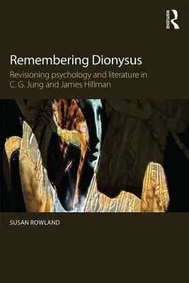 Ricordare Dioniso: Revisione della psicologia e della letteratura in C.G. Jung e James Hillman - Remembering Dionysus: Revisioning psychology and literature in C.G. Jung and James Hillman