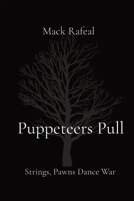 I burattinai tirano: i fili, le pedine ballano la guerra - Puppeteers Pull: Strings, Pawns Dance War