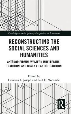 Ricostruire le scienze sociali e umane: Antnor Firmin, la tradizione intellettuale occidentale e la tradizione atlantica nera - Reconstructing the Social Sciences and Humanities: Antnor Firmin, Western Intellectual Tradition, and Black Atlantic Tradition