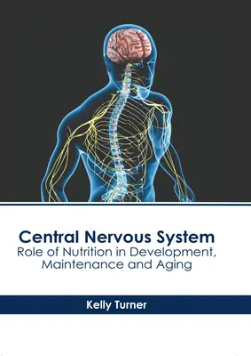 Sistema nervoso centrale: Ruolo della nutrizione nello sviluppo, nel mantenimento e nell'invecchiamento - Central Nervous System: Role of Nutrition in Development, Maintenance and Aging