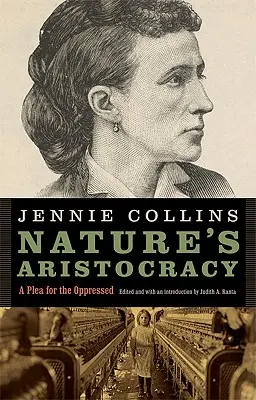 L'aristocrazia della natura, o battaglie e ferite in tempo di pace: Un appello per gli oppressi - Nature's Aristocracy, Or, Battles and Wounds in Time of Peace: A Plea for the Oppressed