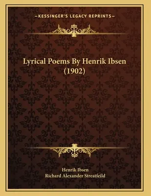 Poesie liriche di Henrik Ibsen (1902) - Lyrical Poems By Henrik Ibsen (1902)