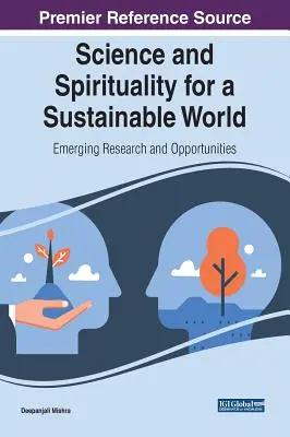 Scienza e spiritualità per un mondo sostenibile: Ricerca e opportunità emergenti - Science and Spirituality for a Sustainable World: Emerging Research and Opportunities