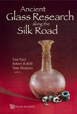 Ricerca sul vetro antico lungo la Via della Seta - Ancient Glass Research Along the Silk Road