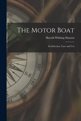 La barca a motore: Selezione, cura e uso - The Motor Boat: Its Selection, Care and Use