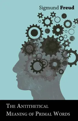 Il significato antitetico delle parole primordiali - The Antithetical Meaning of Primal Words