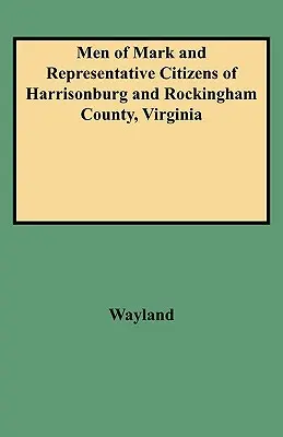 Uomini di spicco e cittadini rappresentativi di Harrisonburg e della Contea di Rockingham, Virginia - Men of Mark and Representative Citizens of Harrisonburg and Rockingham County, Virginia