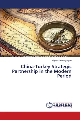 Il partenariato strategico Cina-Turchia nel periodo moderno - China-Turkey Strategic Partnership in the Modern Period