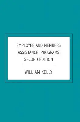 Programmi di assistenza ai dipendenti e ai soci: Seconda edizione - Employee and Members Assistance Programs: Second Edition