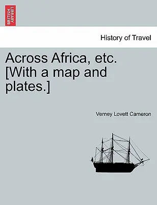 Attraverso l'Africa, ecc. [Con una mappa e tavole] Nuova edizione. - Across Africa, etc. [With a map and plates.] New Edition.