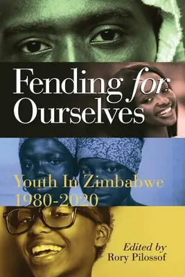 Difendersi da soli: I giovani in Zimbabwe, 1980-2020 - Fending for Ourselves: Youth in Zimbabwe, 1980-2020