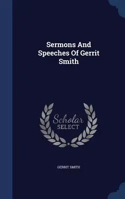 Sermoni e discorsi di Gerrit Smith - Sermons And Speeches Of Gerrit Smith