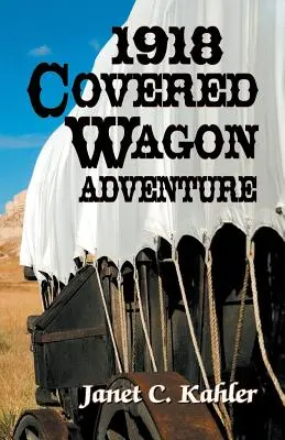 L'avventura del carro coperto del 1918 - 1918 Covered Wagon Adventure