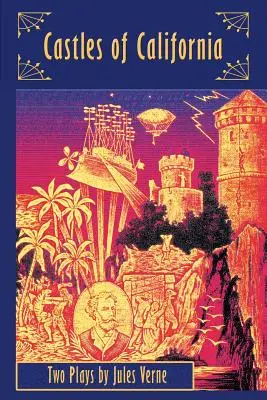 Castelli della California: Due opere di Jules Verne - Castles of California: Two Plays by Jules Verne