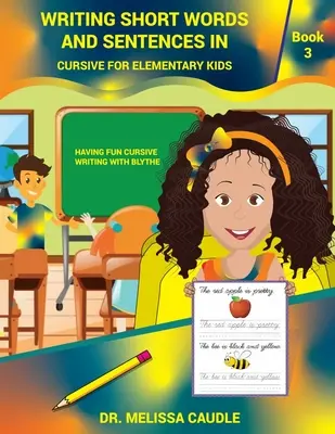 Scrivere brevi parole e frasi in corsivo per bambini delle elementari: Libro 3 Divertirsi a scrivere in corsivo con Blythe - Writing Short Words and Sentences in Cursive for Elementary Kids: Book 3 Having Fun Cursive Writing with Blythe
