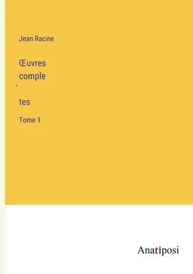 OEuvres complètes: Tomo 1 - OEuvres complètes: Tome 1