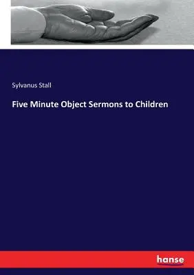 Sermoni di cinque minuti ai bambini - Five Minute Object Sermons to Children