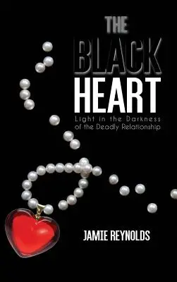Il cuore nero: La luce nelle tenebre di una relazione mortale - The Black Heart: Light in the Darkness of the Deadly Relationship
