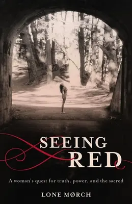 Vedere rosso: La ricerca di una donna della verità, del potere e del sacro - Seeing Red: A Woman's Quest for Truth, Power, and the Sacred
