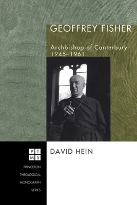 Geoffrey Fisher: Arcivescovo di Canterbury, 1945-1961 - Geoffrey Fisher: Archbishop of Canterbury, 1945-1961
