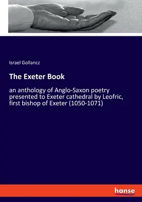 Il libro di Exeter: un'antologia di poesia anglosassone presentata alla cattedrale di Exeter da Leofric, primo vescovo di Exeter (1050-1071) - The Exeter Book: an anthology of Anglo-Saxon poetry presented to Exeter cathedral by Leofric, first bishop of Exeter (1050-1071)