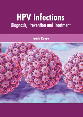 Infezioni da Hpv: Diagnosi, prevenzione e trattamento - Hpv Infections: Diagnosis, Prevention and Treatment