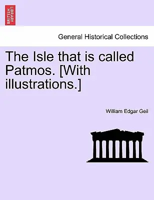 L'isola chiamata Patmos. [Con illustrazioni]. - The Isle That Is Called Patmos. [With Illustrations.]