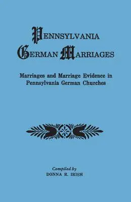Matrimoni tedeschi della Pennsylvania. Matrimoni e prove di matrimonio nelle chiese tedesche della Pennsylvania - Pennsylvania German Marriages. Marriages and Marriage Evidence in Pennsylvania German Churchs