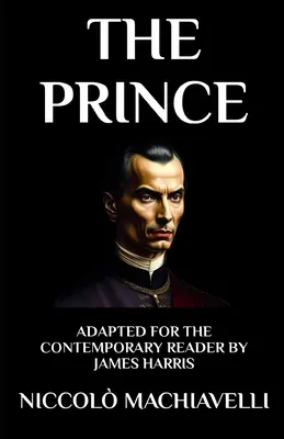 Il Principe: adattato per il lettore contemporaneo - The Prince: Adapted for the Contemporary Reader