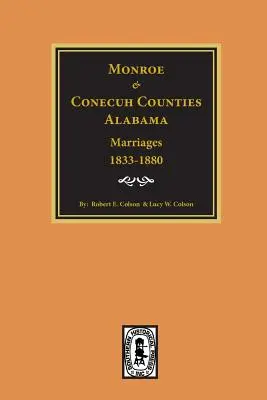 Contee di Monroe e Conecuh, Alabama 1833-1880, Matrimoni di. - Monroe and Conecuh Counties, Alabama 1833-1880, Marriages of.