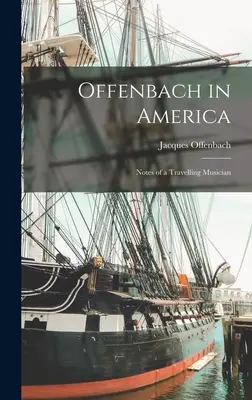 Offenbach in America: Note di un musicista viaggiatore - Offenbach in America: Notes of a Travelling Musician