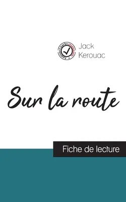 Sur la route de Jack Kerouac (scheda di lettura e analisi completa dell'opera) - Sur la route de Jack Kerouac (fiche de lecture et analyse complte de l'oeuvre)