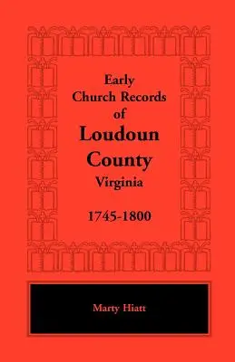 I primi documenti ecclesiastici della contea di Loudoun, Virginia, 1745-1800 - Early Church Records of Loudoun County, Virginia, 1745-1800