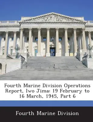 Rapporto operativo della Quarta Divisione dei Marines, Iwo Jima: dal 19 febbraio al 16 marzo 1945, parte 6 - Fourth Marine Division Operations Report, Iwo Jima: 19 February to 16 March, 1945, Part 6