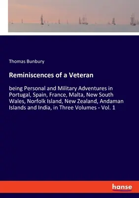 Reminiscenze di un veterano: avventure personali e militari in Portogallo, Spagna, Francia, Malta, Nuovo Galles del Sud, Isola di Norfolk, Nuova Zelanda - Reminiscences of a Veteran: being Personal and Military Adventures in Portugal, Spain, France, Malta, New South Wales, Norfolk Island, New Zealand