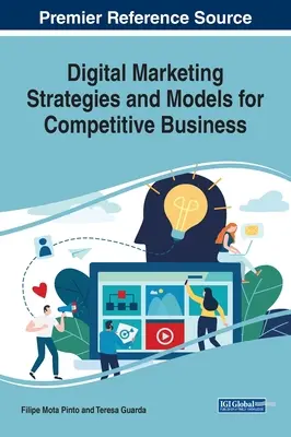 Strategie e modelli di marketing digitale per un business competitivo - Digital Marketing Strategies and Models for Competitive Business
