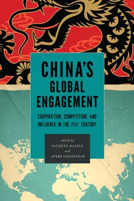 L'impegno globale della Cina: Cooperazione, competizione e influenza nel XXI secolo - China's Global Engagement: Cooperation, Competition, and Influence in the 21st Century
