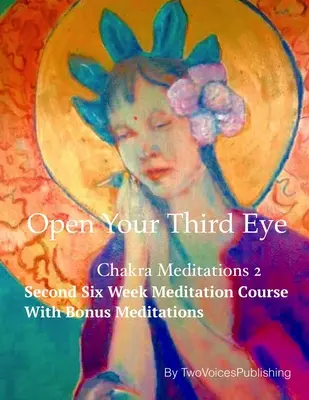 Aprire il terzo occhio: Meditazione sui chakra 2 - Open Your Third Eye: Chakra Meditation 2