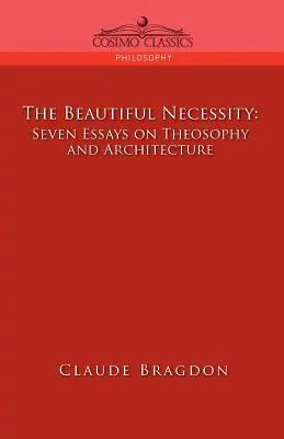 La bella necessità, sette saggi su teosofia e architettura - The Beautiful Necessity, Seven Essays on Theosophy and Architecture