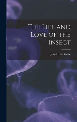 Vita e amore dell'insetto - The Life and Love of the Insect
