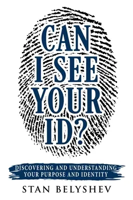 Posso vedere la tua carta d'identità? Scoprire e comprendere il proprio scopo e la propria identità - Can I See Your ID?: Discovering and Understanding Your Purpose and Identity
