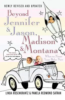 Oltre Jennifer e Jason, Madison e Montana: Come chiamare il vostro bambino adesso - Beyond Jennifer & Jason, Madison & Montana: What to Name Your Baby Now