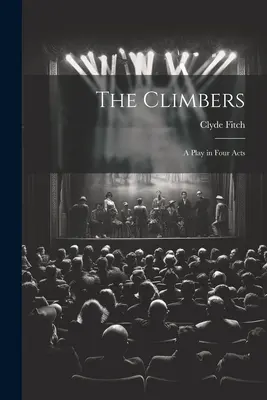 Gli scalatori: Una commedia in quattro atti - The Climbers: A Play in Four Acts