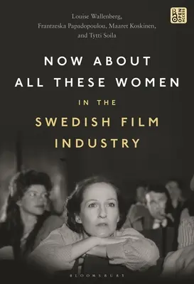 Ora, a proposito di tutte queste donne nell'industria cinematografica svedese - Now about All These Women in the Swedish Film Industry