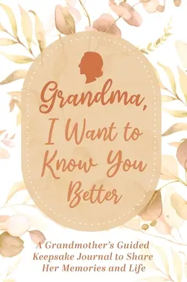Nonna, voglio conoscerti meglio: Il diario guidato di una nonna per condividere i suoi ricordi e la sua vita: Il diario guidato di una nonna per condividere i suoi ricordi e la sua vita. - Grandma, I Want to Know You Better: A Grandmother's Guided Keepsake Journal to Share Her Memories and Life: A Grandmother's Guided Keepsake Journal to